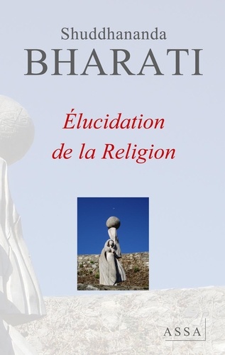Shuddhananda Bharati - Élucidation de la religion - Samaya Vilakkam, la croyance en une Force Supérieure qui unit et différencie les hommes.