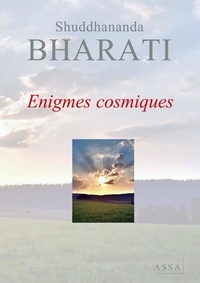 Shuddhananda Bharati - Enigmes cosmiques - Une réponse claire aux doutes et aux contradictions qui surgissent dans la vie.