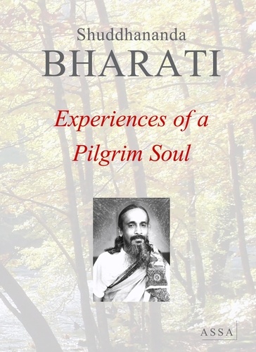 Shuddhananda Bharati - Experiences of a Pilgrim Soul - Autobiography of Dr. Shuddhananda Bharati.