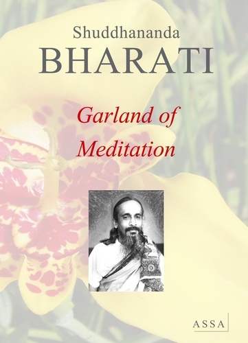 Shuddhananda Bharati - Garland of Meditation - The Gracious Light, Garland of flowers blossomed from daily meditations.