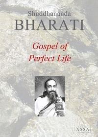 Shuddhananda Bharati - Gospel of Perfect Life - It is the pattern for a higher, collective life in tune with the Soul.