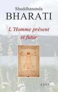 Shuddhananda Bharati - L'Homme présent et futur - L’appel universel de Dieu pour l’Homme futur résonne dans l’univers.