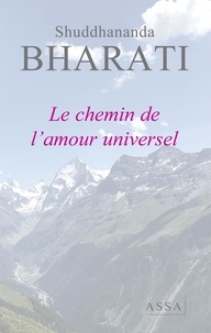 Shuddhananda Bharati - Le chemin de l'amour universel - Unité Divinité Pureté Paix Amour Sérénité.