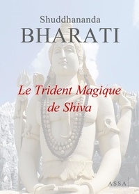 Shuddhananda Bharati - Le Trident Magique de Shiva - Le Trident Magique de Shiva, Shivastram, a pour thème principal la quête spirituelle d’Arjuna.