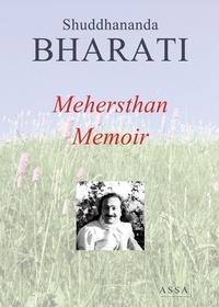 Shuddhananda Bharati - Mehersthan Memoir (Meher Baba) - The unique One who has assumed a form and name.