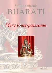 Shuddhananda Bharati - Mère toute-puissante - Dialogues avec la Mère divine, tome 4.