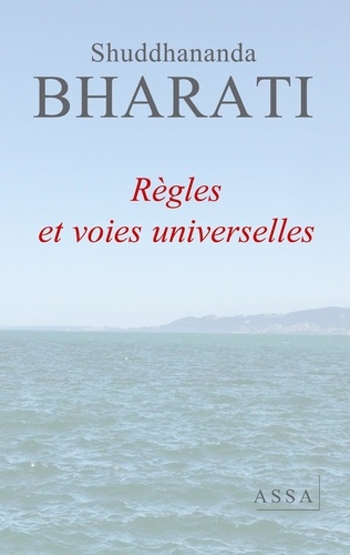 Shuddhananda Bharati - Règles et voies universelles - La voie de  l’amour universel.