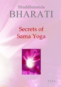 Shuddhananda Bharati - Secrets of Sama Yoga - An elaborate treatise on the Yoga of Vedic Seers.