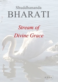 Shuddhananda Bharati - Stream of Divine Grace - 673 songs of Sama Yoga Sadhana for Divine Grace.