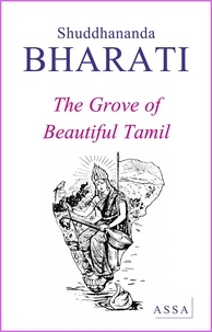 Shuddhananda Bharati - The Grove of Beautiful Tamil - Aum Pure Energy,  Flower of Love (Pain Tamil Solai).