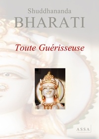 Shuddhananda Bharati - Toute Guérisseuse - Dialogues avec la Mère divine, tome 1.