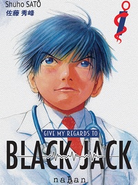 Shuho Sato - Give my regards to Black Jack Tome 1 : .