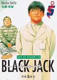 Shuho Sato - Give my regards to Black Jack Tome 5 : .