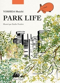 Shuichi Yoshida - Park life - Edition illustrée.