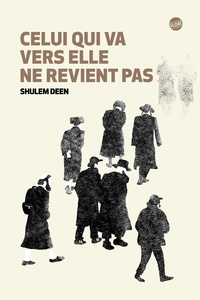 Shulem Deen - Celui qui va vers elle ne revient pas.