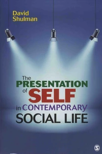 The Presentation of Self in Contemporary Social Life