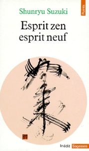 Shunryu Suzuki - Esprit zen esprit neuf.