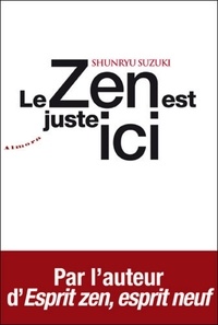 Shunryu Suzuki - Le zen est juste ici.