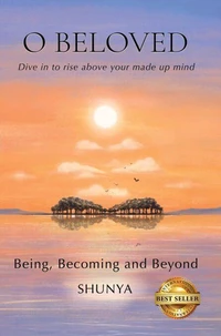 O Beloved: Being, Becoming and Beyond