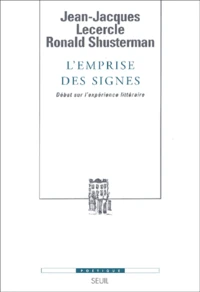 L'Emprise Des Signes. Debat Sur L'Experience Litteraire