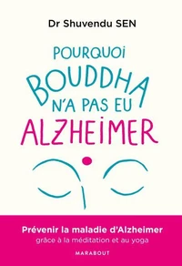 Pourquoi Bouddha n'a jamais eu Alzeihmer