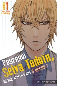 Shuya Uchino et Kanta Mogi - Pourquoi Seiya Todoïn, 16 ans, n'arrive pas à pécho ? Tome 1 : .