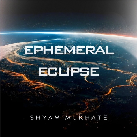  shyam mukhate - Ephemeral Eclipse - Ephemeral eclipse: the hidden guardians, #1.