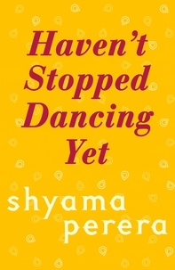 Shyama Perera - Haven't Stopped Dancing Yet.