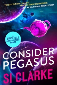  SI CLARKE - Consider Pegasus - Starship Teapot, #3.