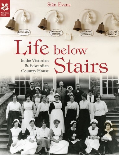 Si Evansân - Life Below Stairs – in the Victorian and Edwardian Country House.
