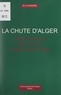 Si Othmane et José Luis Fernández de Bobadilla - La chute d'Alger - Prémonition de la fin d'une dictature.