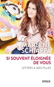 Marlène Schiappa - Si souvent éloignée de vous - Lettres à mes filles.