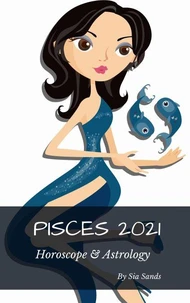 Pisces 2021 Horoscope &amp; Astrology