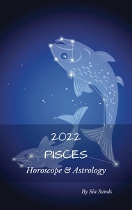  Sia Sands - Pisces Horoscope &amp; Astrology 2022 - Astrology &amp; Horoscopes 2022, #12.