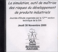  Sia - La simulation, outil de maitrise des risques du développement de produits industriels - Journée d'étude organisée par la 12e section technique de la SIA jeudi 30 novembre 2000.