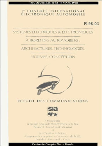  Sia - Systèmes électriques et électroniques à bord des automobiles : architecture, technologies, normes, conception - 7e congrès international électronique automobile, Toulouse, les 10 et 11 mars 1998.