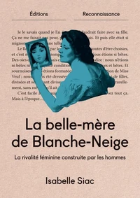 La belle-mere de blanche neige : la rivalite feminine construite par les hommes