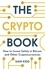 The Crypto Book. How to Invest Safely in Bitcoin and Other Cryptocurrencies