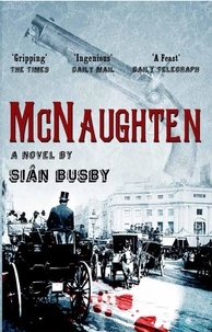 Sian Busby - McNaughten: An Historical Novel.