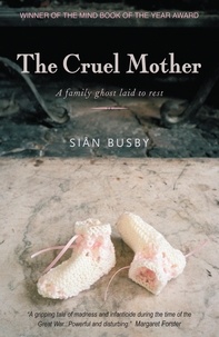 Sian Busby - The Cruel Mother - A Family Ghost Laid to Rest.