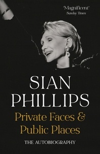 Siân Phillips - Private Faces and Public Places - The Autobiography.