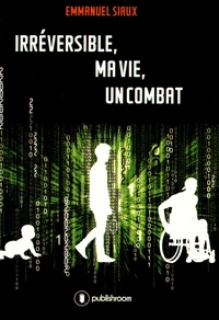 Irréversible, ma vie, un combat