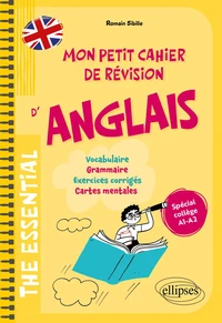 The essential - Mon petit cahier de révision d'anglais - Spécial collège A1-A2