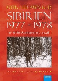 Sibirien 1977 - 1978 - Ein DDR-Auslandskader erzählt - Zwischen Dschungel, Taiga, Savanne, Wüste und Heimat.