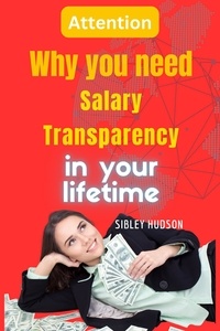 Livres à télécharger sur kindle Attention: Why You Need Salary Transparency in your Lifetime 9798223056126
