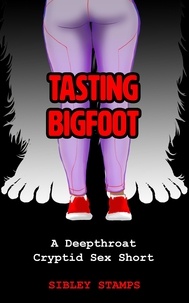  Sibley Stamps - Tasting Bigfoot: A Deepthroat Cryptid Sex Short.