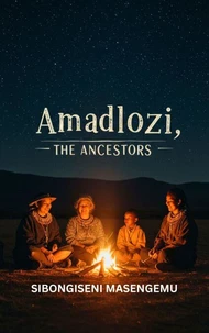 Amadlozi: The Ancestors