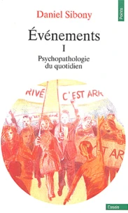 Evenements. Tome 1, Psychopathologie Du Quotidien