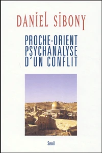 Proche-Orient psychanalyse d'un conflit