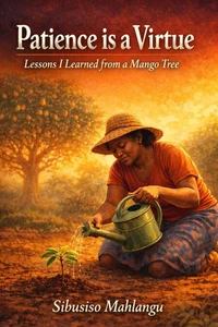 Patience Is a Virtue: Lessons I Learned from a Mango Tree